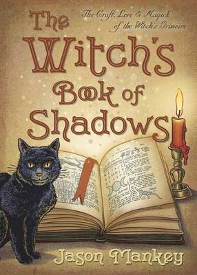 Jason Mankey - The Witch's Book of Shadows: The Craft, Lore & Magick of the Witch's Grimoire (The Witch's Tools Series) - 9780738750149 - V9780738750149