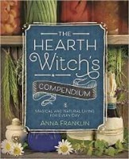 Anna Franklin - The Hearth Witch´s Compendium: Magical and Natural Living for Every Day - 9780738750460 - V9780738750460