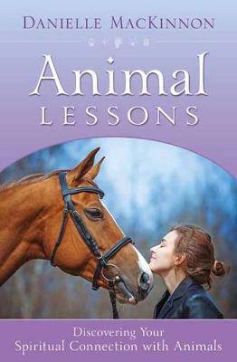 Danielle Mackinnon - Animal Lessons: Discovering Your Spiritual Connection with Animals - 9780738751351 - V9780738751351