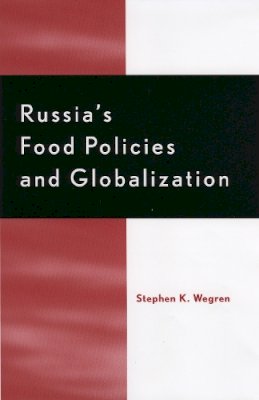 Stephen K. Wegren - Russia´s Food Policy and Globalization - 9780739106877 - V9780739106877