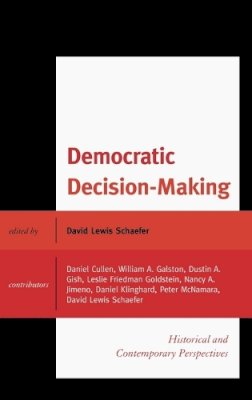 David Lewis Schaefer (Ed.) - Democratic Decision-Making: Historical and Contemporary Perspectives - 9780739142066 - V9780739142066