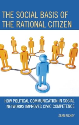 Sean Richey - The Social Basis of the Rational Citizen - 9780739166307 - V9780739166307