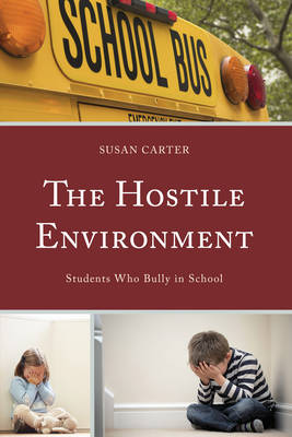 Susan Carter - The Hostile Environment: Students Who Bully in School - 9780739197226 - V9780739197226