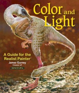 James Gurney - Colour and Light: A Guide for the Realist Painter - 9780740797712 - V9780740797712