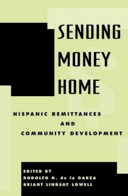Rodolfo O. De La Garza (Ed.) - Sending Money Home: Hispanic Remittances and Community Development - 9780742518865 - V9780742518865