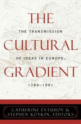 . Ed(S): Evtuhov, Catherine; Kotkin, Stephen - The Cultural Gradient. The Transmission of Ideas in Europe, 1789 -1991.  - 9780742520639 - V9780742520639
