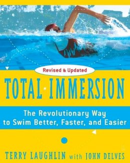 Terry Laughlin - Total Immersion: The Revolutionary Way To Swim Better, Faster, and Easier - 9780743253437 - V9780743253437