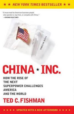 Ted C. Fishman - China, Inc.: How the Rise of the Next Superpower Challenges America and the World - 9780743257350 - KMK0004080
