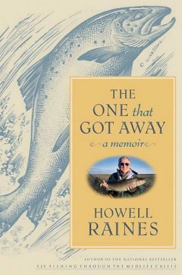 Howell Raines - The One That Got Away: A Memoir (Lisa Drew Books (Hardcover)) - 9780743272780 - KSG0006330