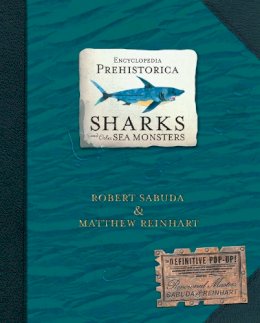 Sabuda, Robert, Reinhart, Matthew - Encyclopedia Prehistorica: Sharks and Other Sea Monsters - 9780744586893 - V9780744586893