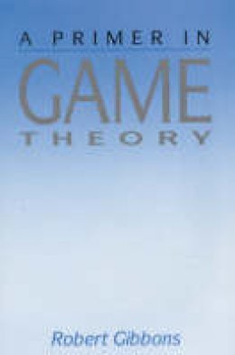 Robert Gibbons - Primer in Game Theory - 9780745011592 - V9780745011592