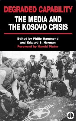 Philip Hammond (Ed.) - Degraded Capability: The Media and the Kosovo Crisis - 9780745316314 - V9780745316314