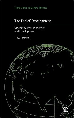 Trevor Parfitt - The End of Development?. Modernity, Post-modernity and Development.  - 9780745316376 - V9780745316376