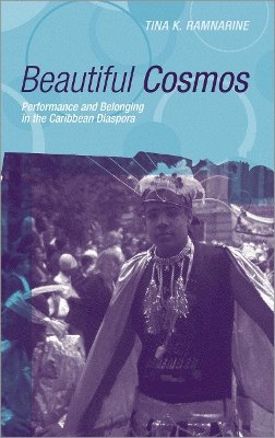 Tina K. Ramnarine - Beautiful Cosmos: Performance and Belonging in the Caribbean Diaspora - 9780745317663 - V9780745317663