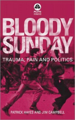 Patrick Hayes - Bloody Sunday: Trauma, Pain & Politics - 9780745318530 - V9780745318530