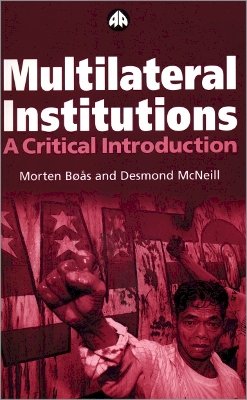 Morten Bøås - Multilateral Institutions: A Critical Introduction - 9780745319209 - V9780745319209