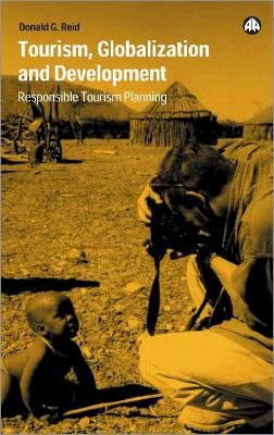 Donald G. Reid - Tourism, Globalization and Development: Responsible Tourism Planning - 9780745319995 - V9780745319995