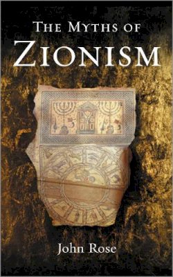 John Rose - The Myths of Zionism - 9780745320557 - V9780745320557