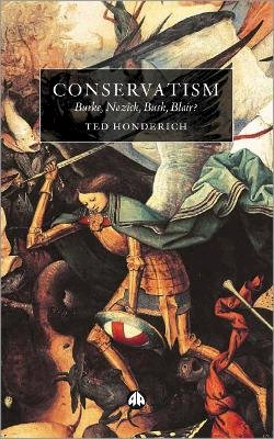 Ted Honderich - Conservatism: Burke, Nozick, Bush, Blair? - 9780745321301 - V9780745321301