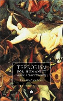 Ted Honderich - Terrorism for Humanity: Inquiries in Political Philosophy - 9780745321332 - V9780745321332