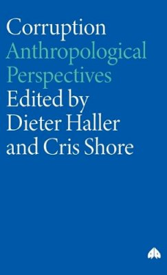 Dieter Haller (Ed.) - Corruption: Anthropological Perspectives - 9780745321585 - V9780745321585