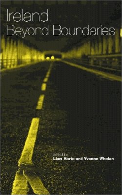 Liam Harte (Ed.) - Ireland Beyond Boundaries: Mapping Irish Studies in the Twenty-First Century - 9780745321868 - KMB0000120
