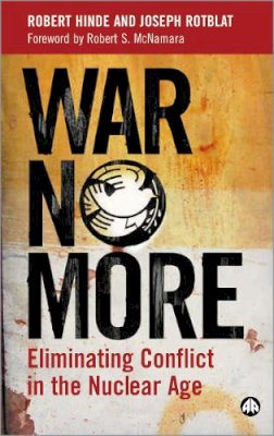 Robert Hinde - War No More: Eliminating Conflict in the Nuclear Age - 9780745321912 - V9780745321912