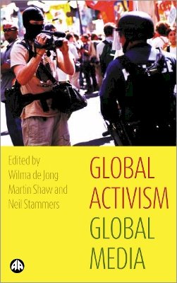 Wilma De Jong (Ed.) - Global Activism, Global Media - 9780745321950 - V9780745321950