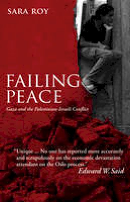 Sara Roy - Failing Peace: Gaza and the Palestinian-Israeli Conflict - 9780745322346 - V9780745322346
