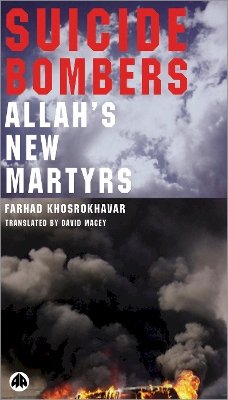 Farhad Khosrokhavar - Suicide Bombers: Allah´s New Martyrs - 9780745322834 - V9780745322834