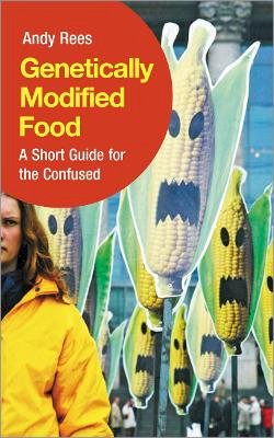 Andy Rees - Genetically Modified Food: A Short Guide For the Confused - 9780745324401 - V9780745324401