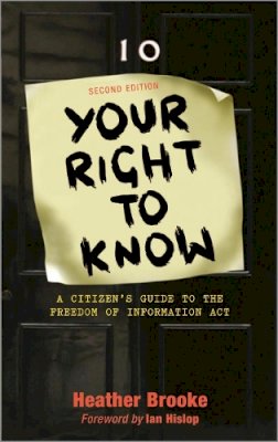 Heather Brooke - Your Right to Know: A Citizen´s Guide to the Freedom of Information Act - 9780745325828 - V9780745325828