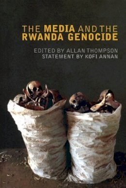 Allan Thompson (Ed.) - The Media and the Rwanda Genocide - 9780745326252 - V9780745326252