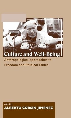 Alberto Corsin Jimenez (Ed.) - Culture and Well-Being: Anthropological Approaches to Freedom and Political Ethics - 9780745326801 - V9780745326801