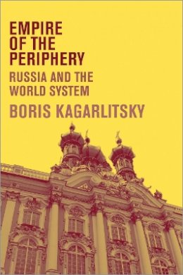 Boris Kagarlitsky - Empire of the Periphery: Russia and the World System - 9780745326825 - V9780745326825