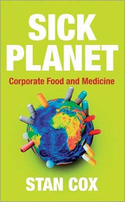 Stan Cox - Sick Planet: Corporate Food and Medicine - 9780745327402 - V9780745327402