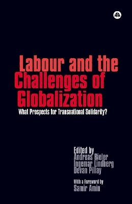 Andreas Bieler (Ed.) - Labour and the Challenges of Globalization: What Prospects For Transnational Solidarity? - 9780745327563 - V9780745327563