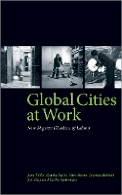 Jane Wills - Global Cities At Work: New Migrant Divisions of Labour - 9780745327983 - V9780745327983
