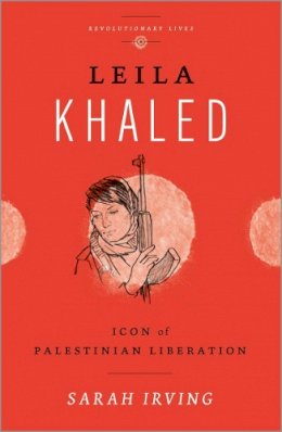 Sarah Irving - Leila Khaled: Icon of Palestinian Liberation - 9780745329512 - V9780745329512