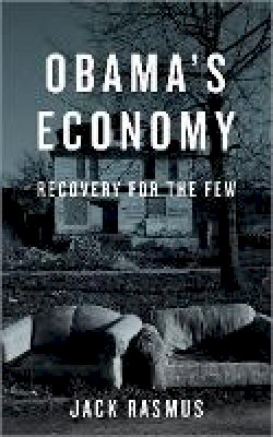 Jack Rasmus - Obama´s Economy: Recovery for the Few - 9780745332185 - V9780745332185