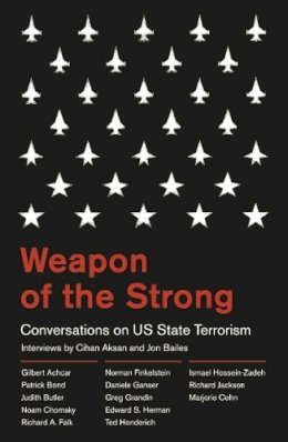 Jon Bailes (Ed.) - Weapon of the Strong: Conversations on US State Terrorism - 9780745332413 - V9780745332413