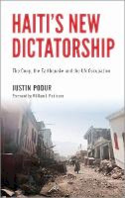 Justin Podur - Haiti´s New Dictatorship: The Coup, the Earthquake and the UN Occupation - 9780745332574 - V9780745332574