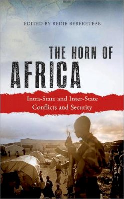 Redie Bereketeab (Ed.) - The Horn of Africa: Intra-State and Inter-State Conflicts and Security - 9780745333113 - V9780745333113
