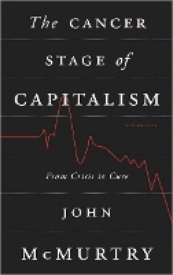 John Mcmurtry - The Cancer Stage of Capitalism: From Crisis to Cure - 9780745333144 - V9780745333144