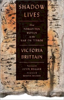 Victoria Brittain - Shadow Lives: The Forgotten Women of the War on Terror - 9780745333267 - V9780745333267