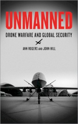 Ann Rogers - Unmanned: Drone Warfare and Global Security - 9780745333342 - V9780745333342