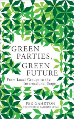 Per Gahrton - Green Parties, Green Future: From Local Groups to the International Stage - 9780745333397 - V9780745333397