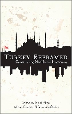 Ismet Akça (Ed.) - Turkey Reframed: Constituting Neoliberal Hegemony - 9780745333847 - V9780745333847