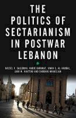 Mr. Bassel F. Salloukh - The Politics of Sectarianism in Postwar Lebanon - 9780745334134 - V9780745334134