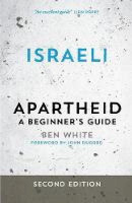 Ben White - Israeli Apartheid: A Beginner´s Guide - 9780745334639 - V9780745334639